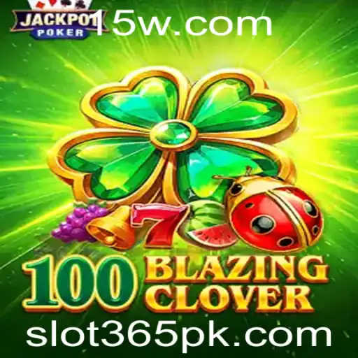 SLOT365 - Explorando 100BlazingClover: O Novo Fenômeno SLOT365